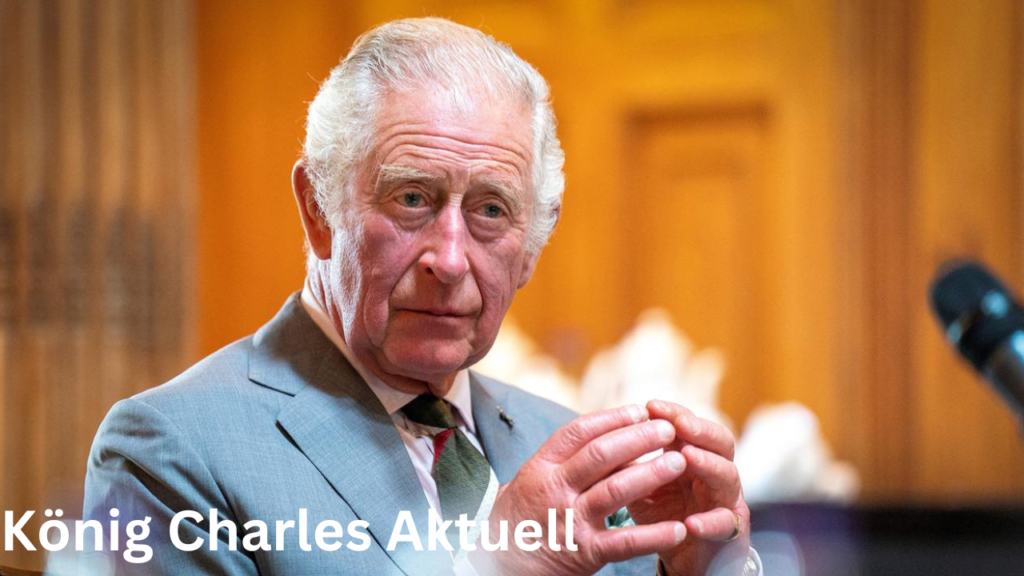 König Charles Aktuell
